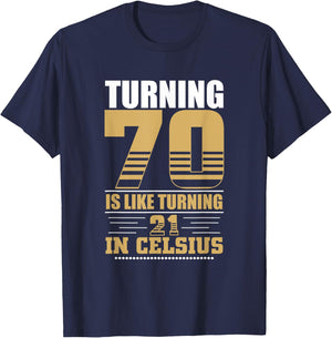 Turning 70 Is Like Turning 21 in Celsius 70th Birthday T-Shirt - T-Shirt | Navy