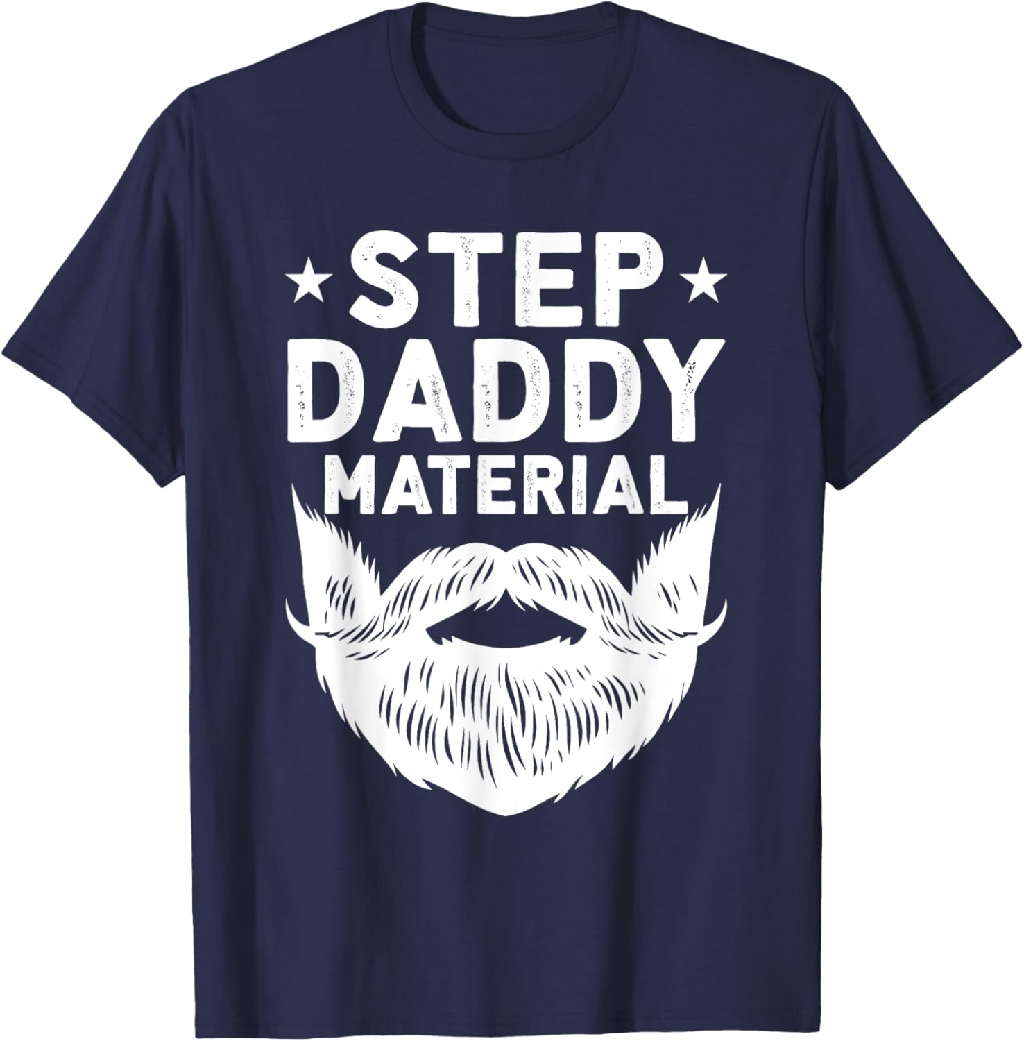 Best Stepdad Father's Day Step Daddy Material T-Shirt - T-Shirt | Navy