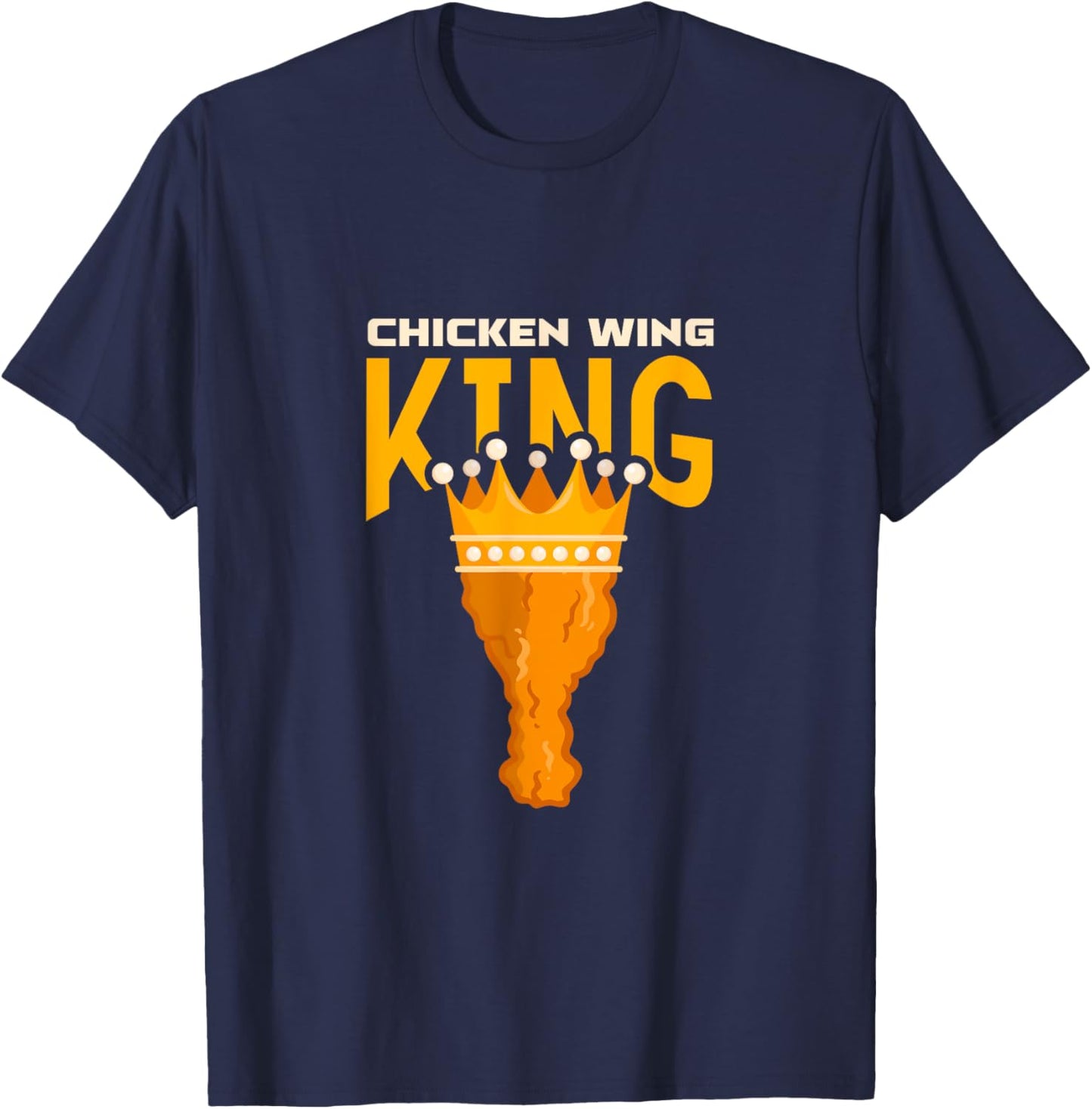 Chicken Wing King Buffalo Wings BBQ Fried Food T-Shirt - T-Shirt | Navy