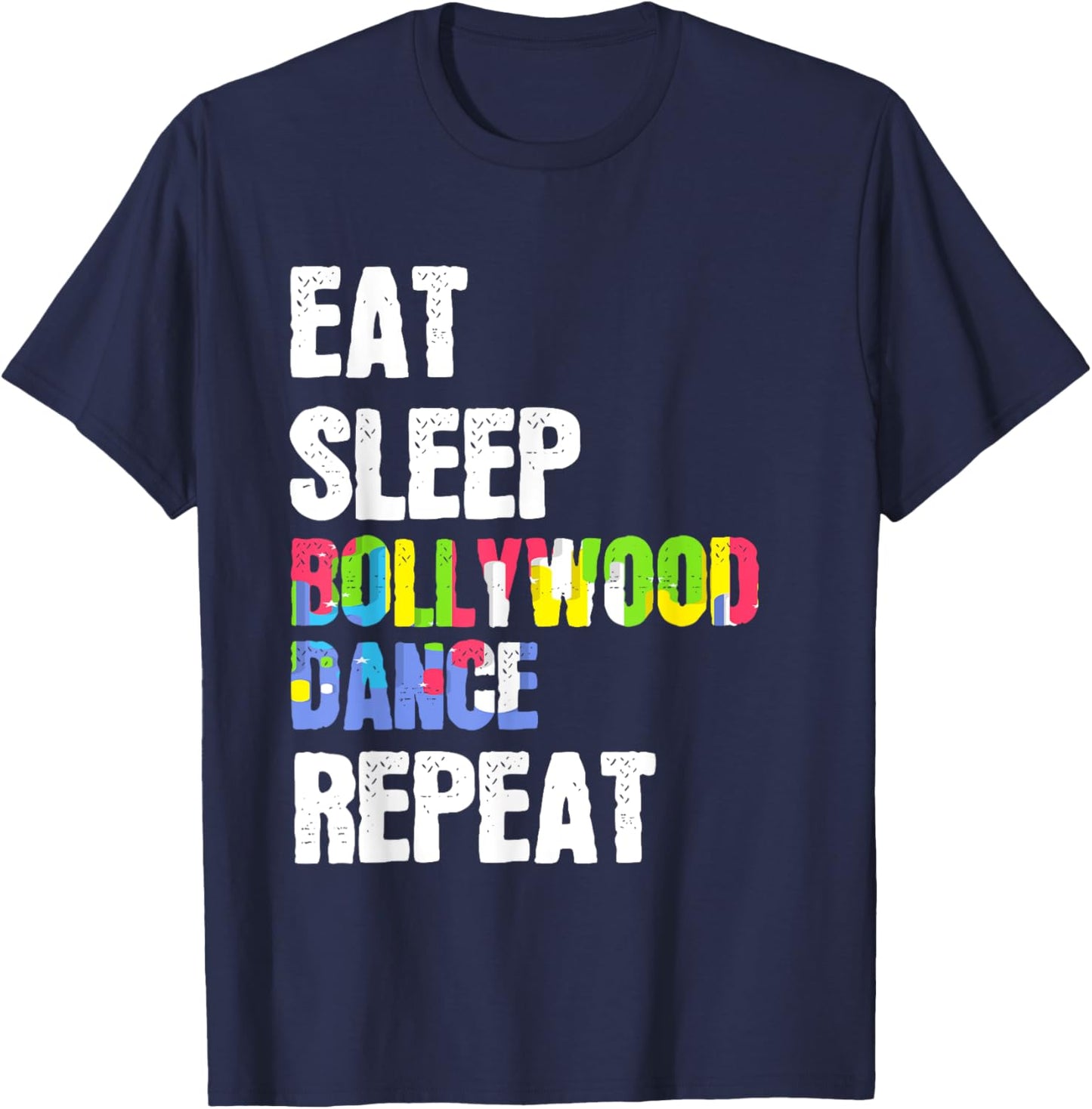 Eat Sleep Bollywood Dance Repeat Stage Performance T-Shirt - T-Shirt | Navy