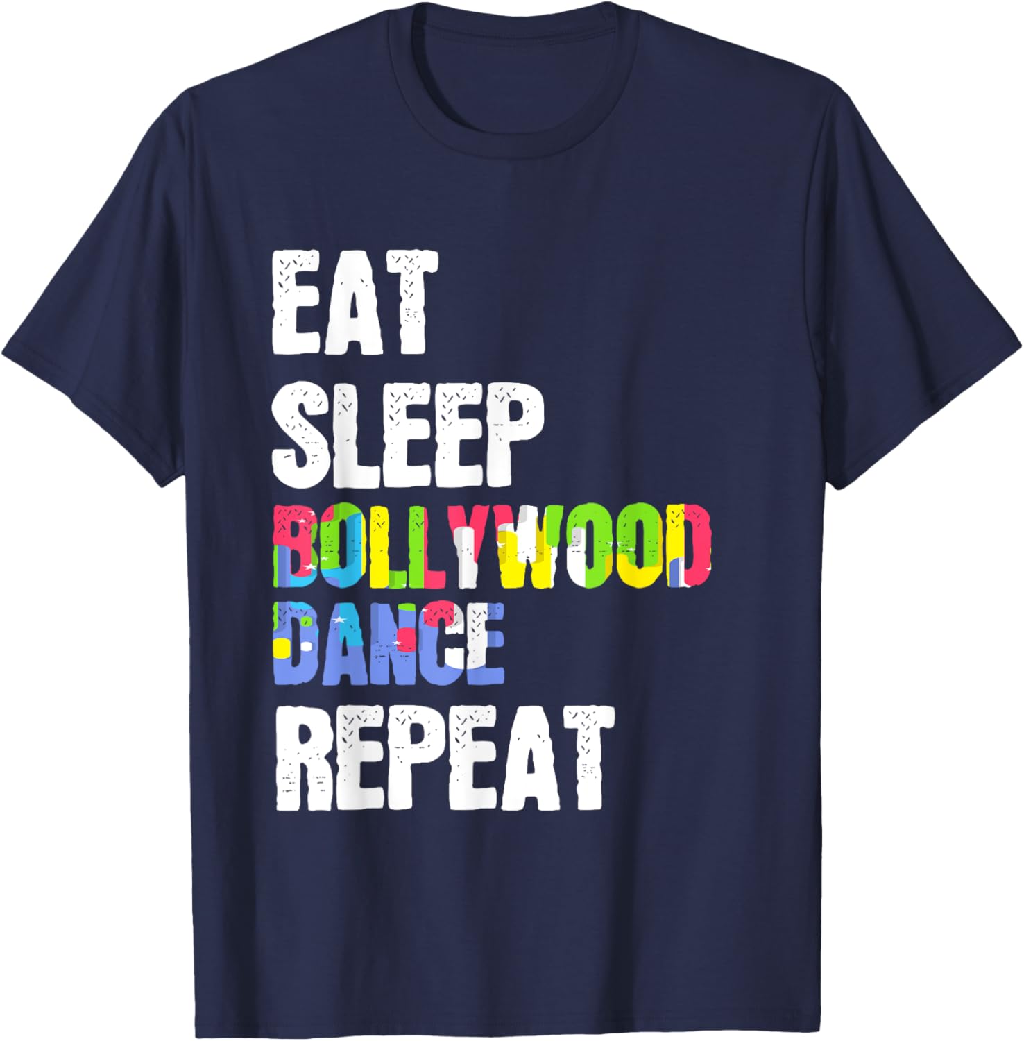 Eat Sleep Bollywood Dance Repeat Stage Performance T-Shirt - T-Shirt | Navy