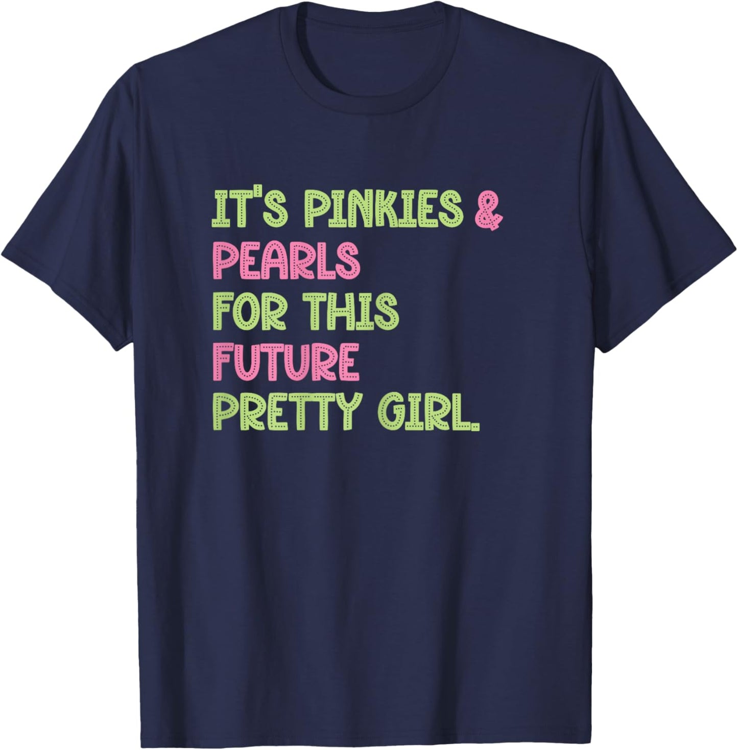 It's Pinkies & Pearls For This Future Pretty Girl - 08 Soror T-Shirt - T-Shirt | Navy