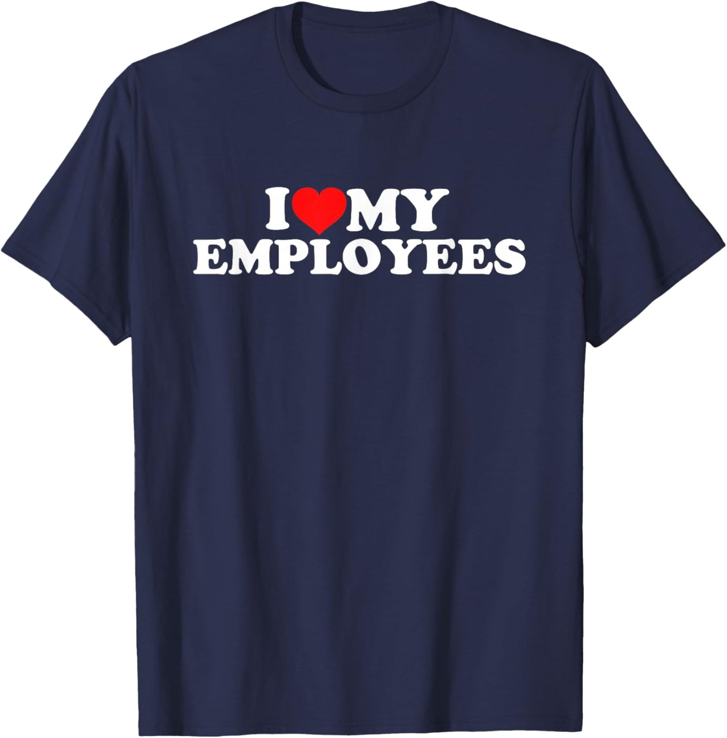 I Love My Employees T-Shirt - T-Shirt | Navy
