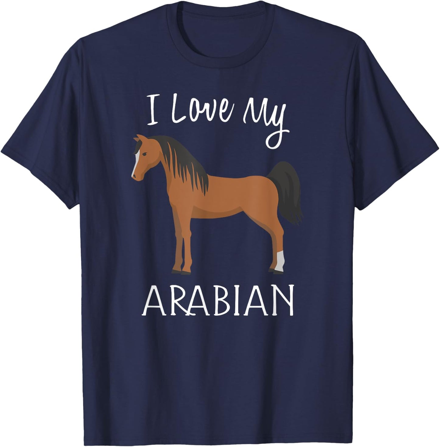 I Love My Arabian Horse Lover Horse T-Shirt - T-Shirt | Navy
