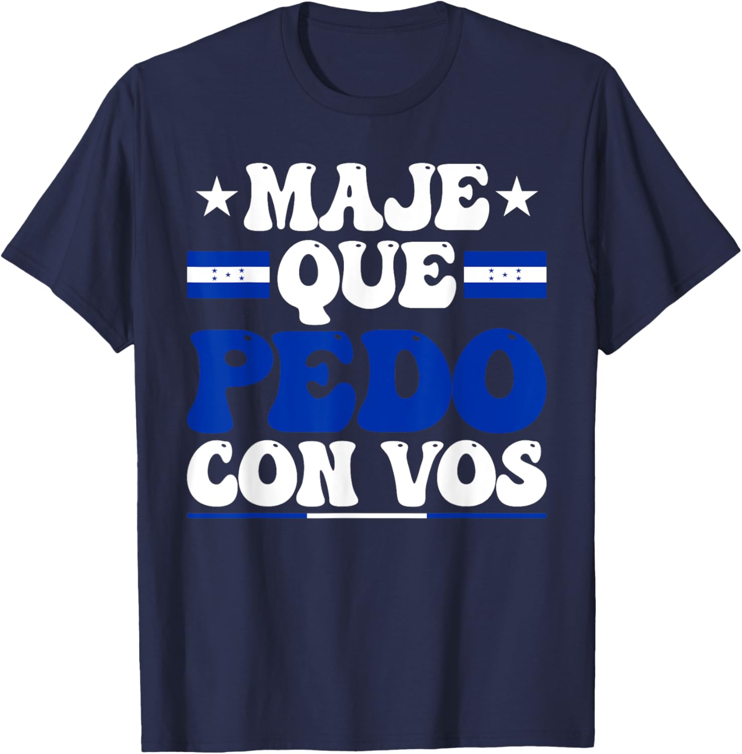 Honduras Flag Catracho Pride Maje Que Pedo Con Vos T-Shirt - T-Shirt | Navy