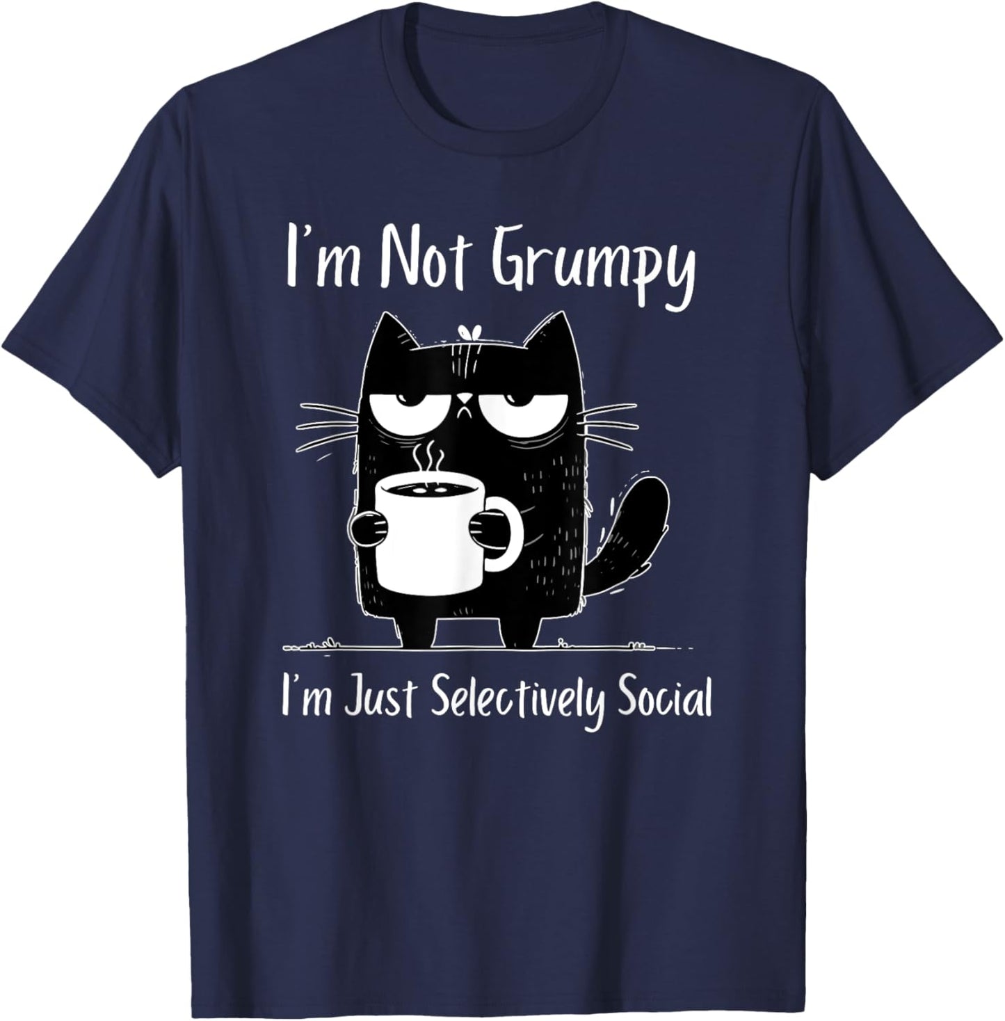 I'm Not Grumpy I'm Just Selectively Social T-Shirt - T-Shirt | Navy