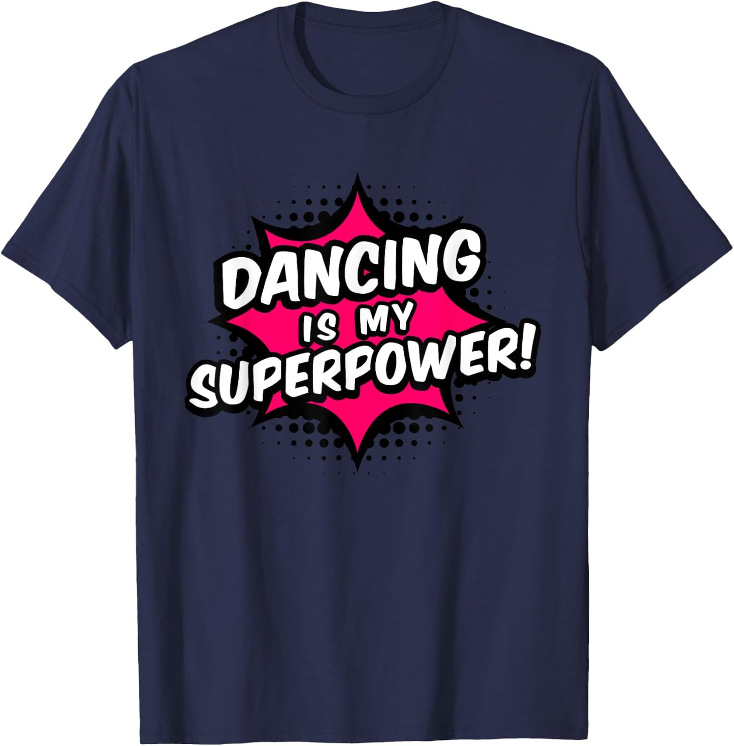 Dancing Is My Superpower T-Shirt - T-Shirt | Navy