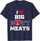 I Love Big Booty Meats Funny Design T-Shirt - T-Shirt | Navy