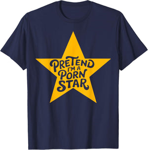 Inappropriate Women Adult Humor Pretend I'm A Porn Star T-Shirt - T-Shirt | Navy