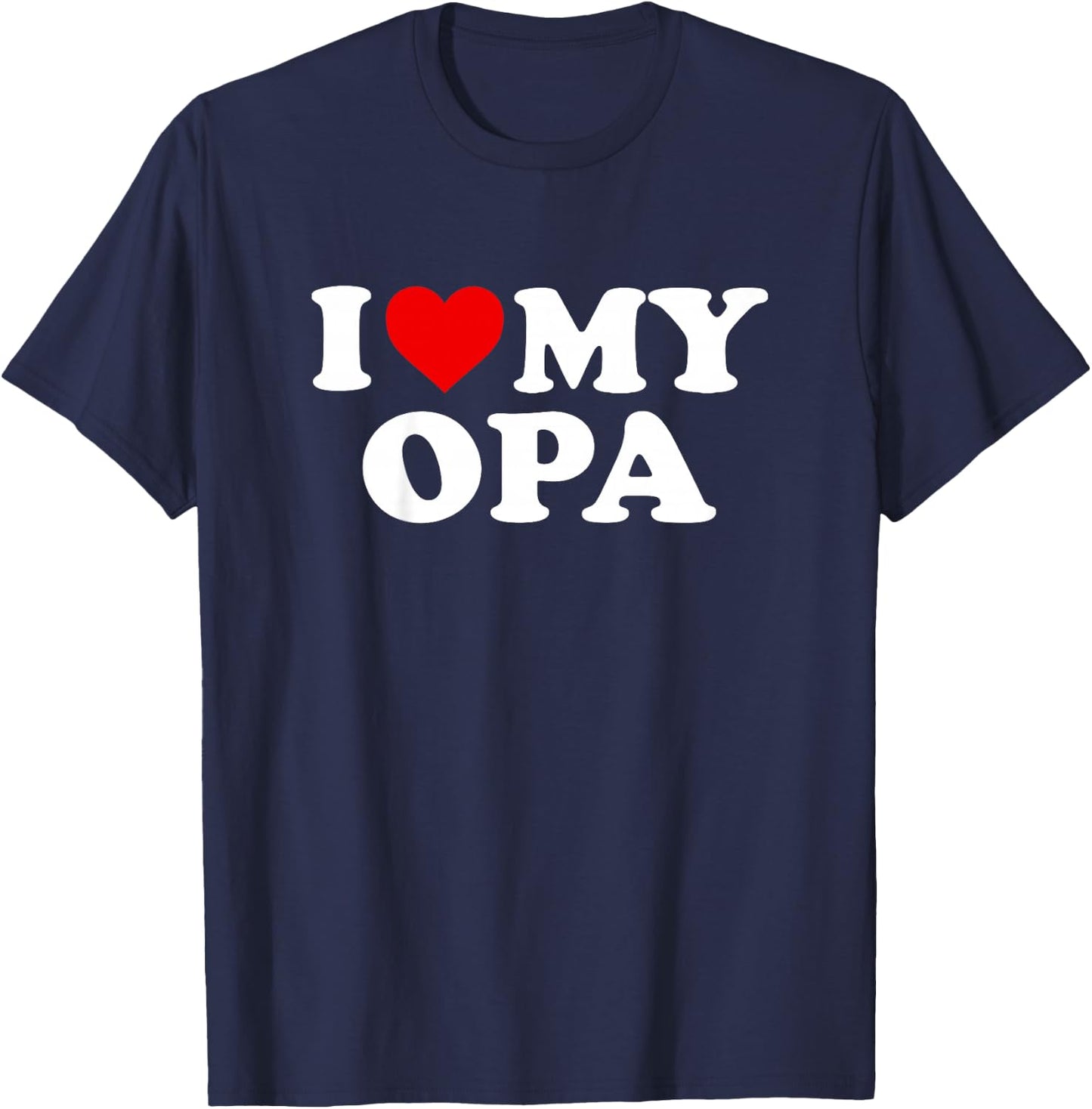 I Love My Opa Design: Toddler, Boy, Girl, Youth, Baby T-Shirt - T-Shirt | Navy