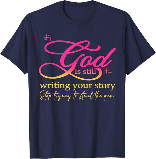 God Is Still Writing Your Story Stop Trying Christian T-Shirt - T-Shirt | Navy