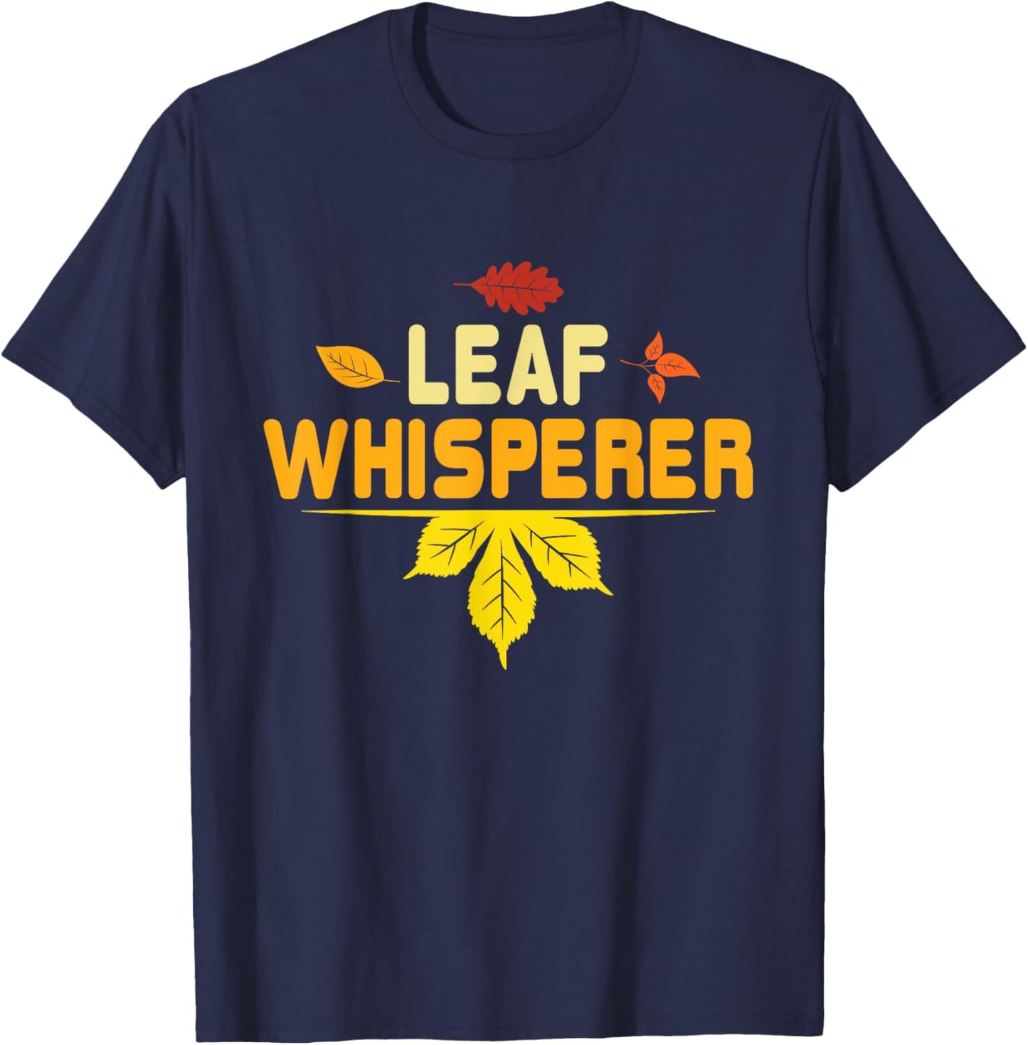 Leaf Whisperer - Fall Season Leaves Leaf Peeper T-Shirt - T-Shirt | Navy