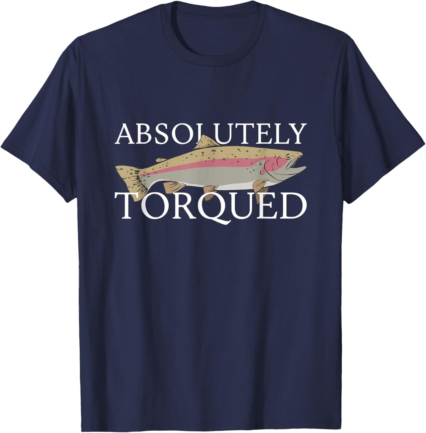 Absolutely Torqued T-Shirt - T-Shirt | Navy