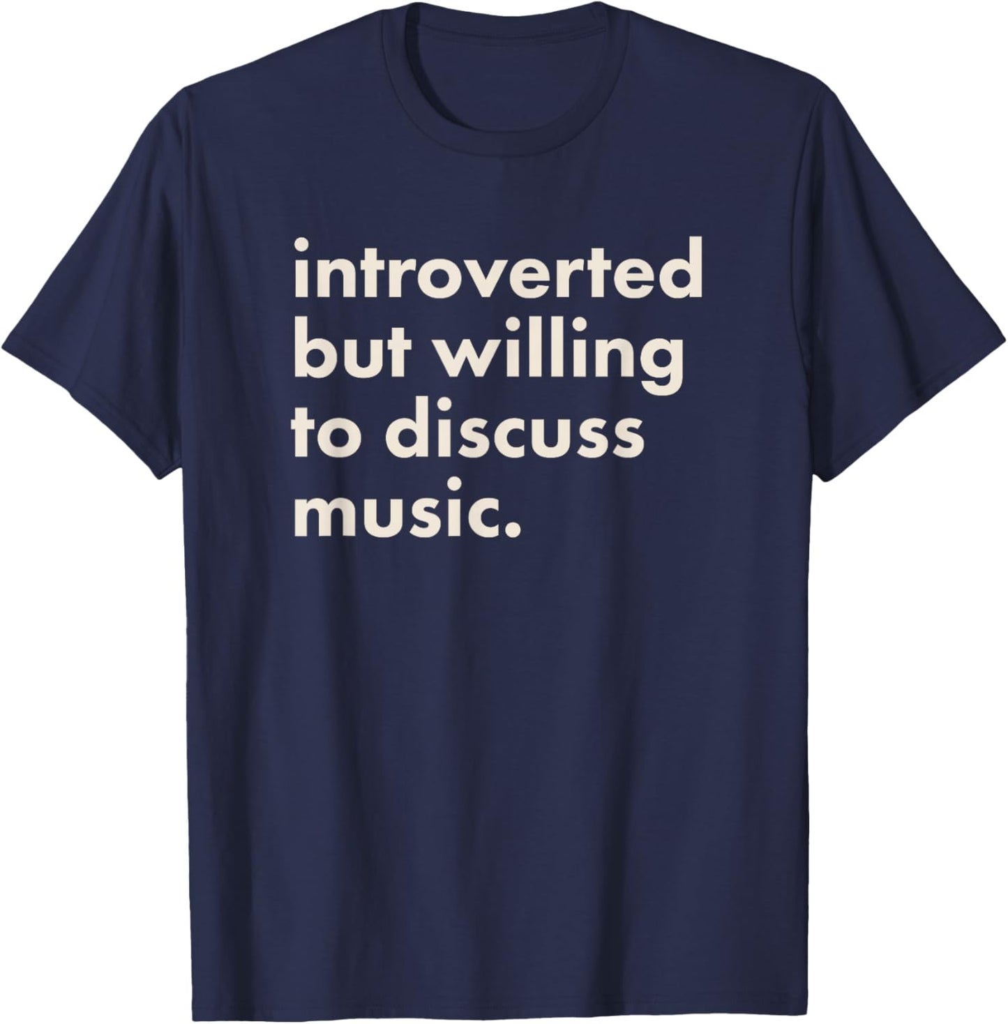 Introverted But Willing To Discuss Music T-Shirt - T-Shirt | Navy