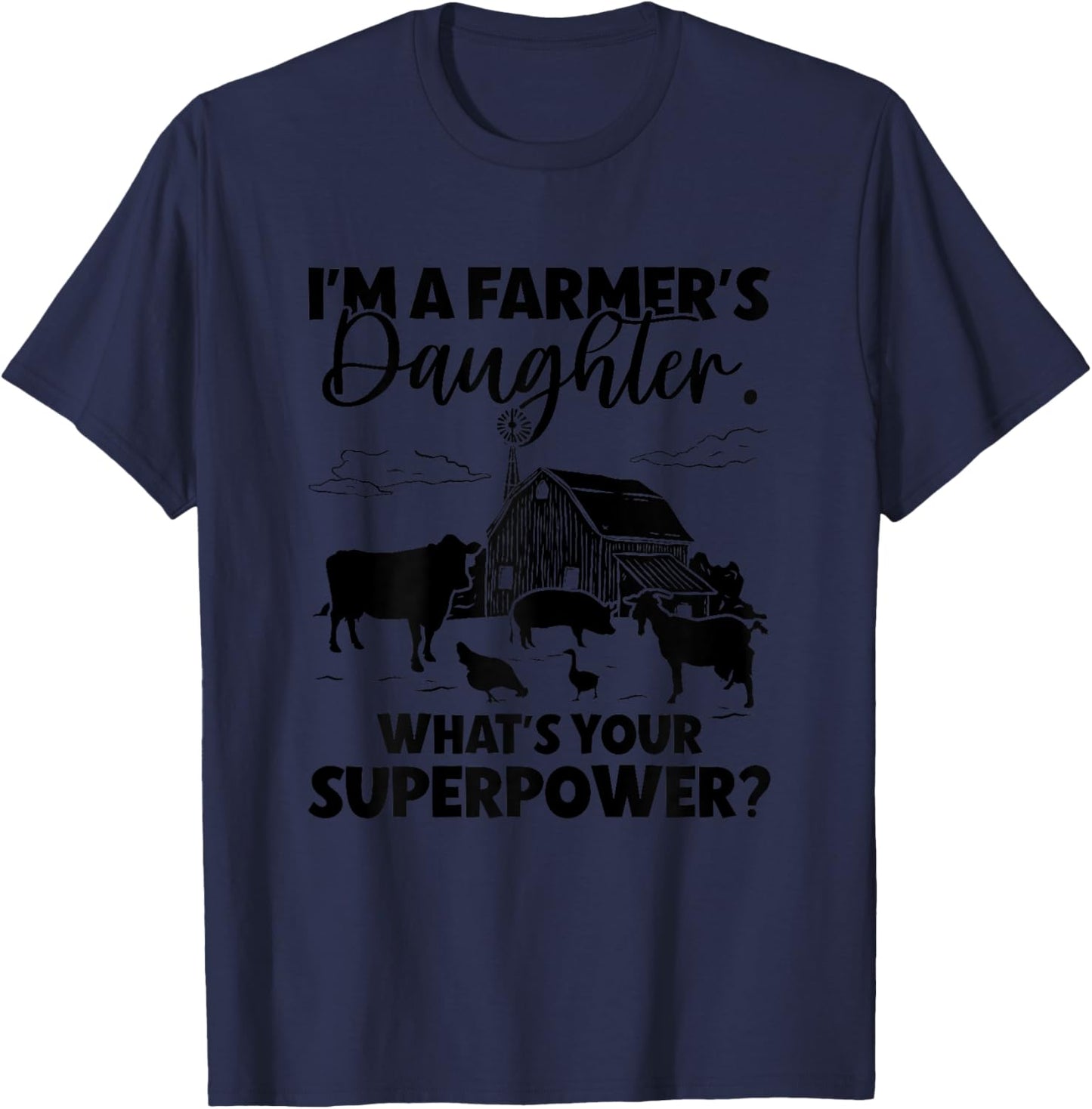 I’m A Farmer's Daughter What’s Your Superpower Farm Farming T-Shirt - T-Shirt | Navy