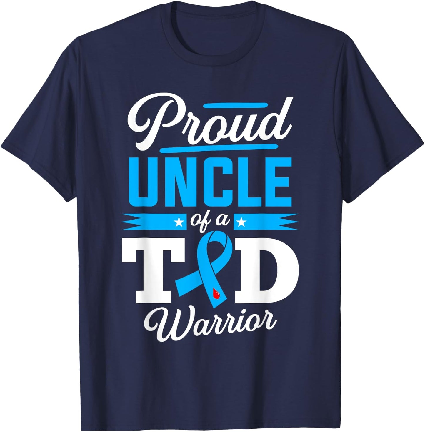 Proud Uncle Of A T1D Warrior Diabetes Awareness Type 1 T-Shirt - T-Shirt | Navy