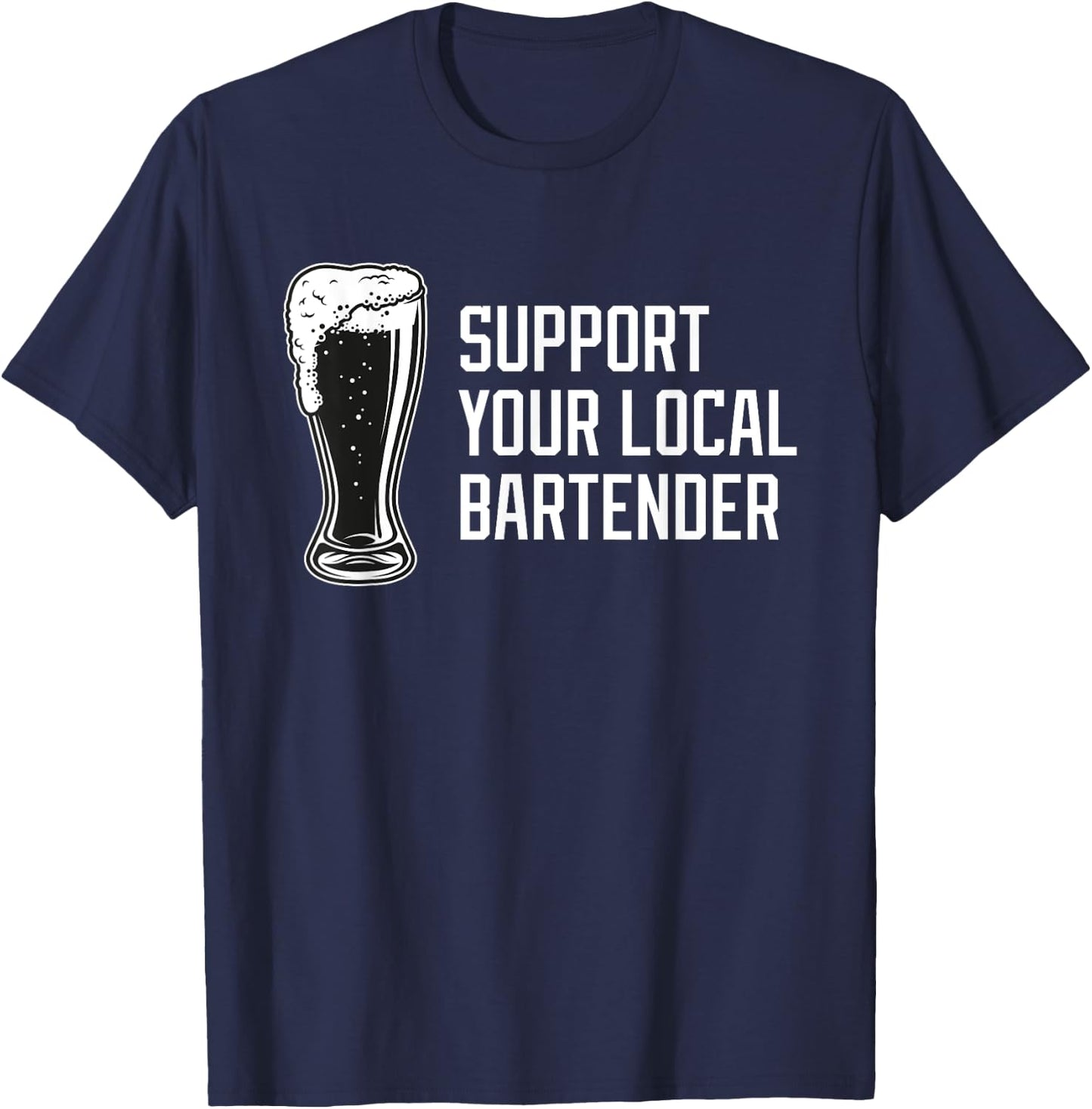 Support Your Local Bartender Dive Bar Beer Cocktail T-Shirt - T-Shirt | Navy