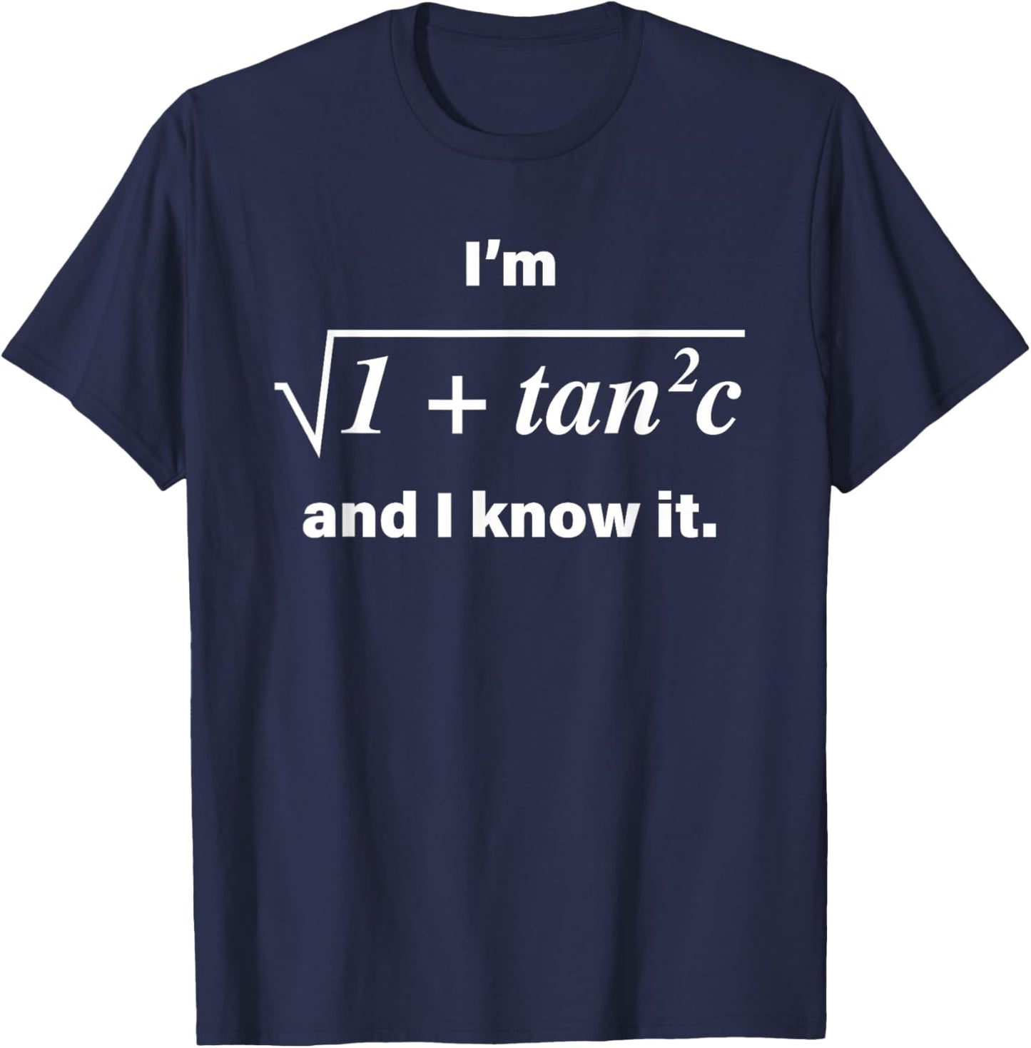 I’m 1 + Tan 2 C And I Know It New T-Shirt - T-Shirt | Navy