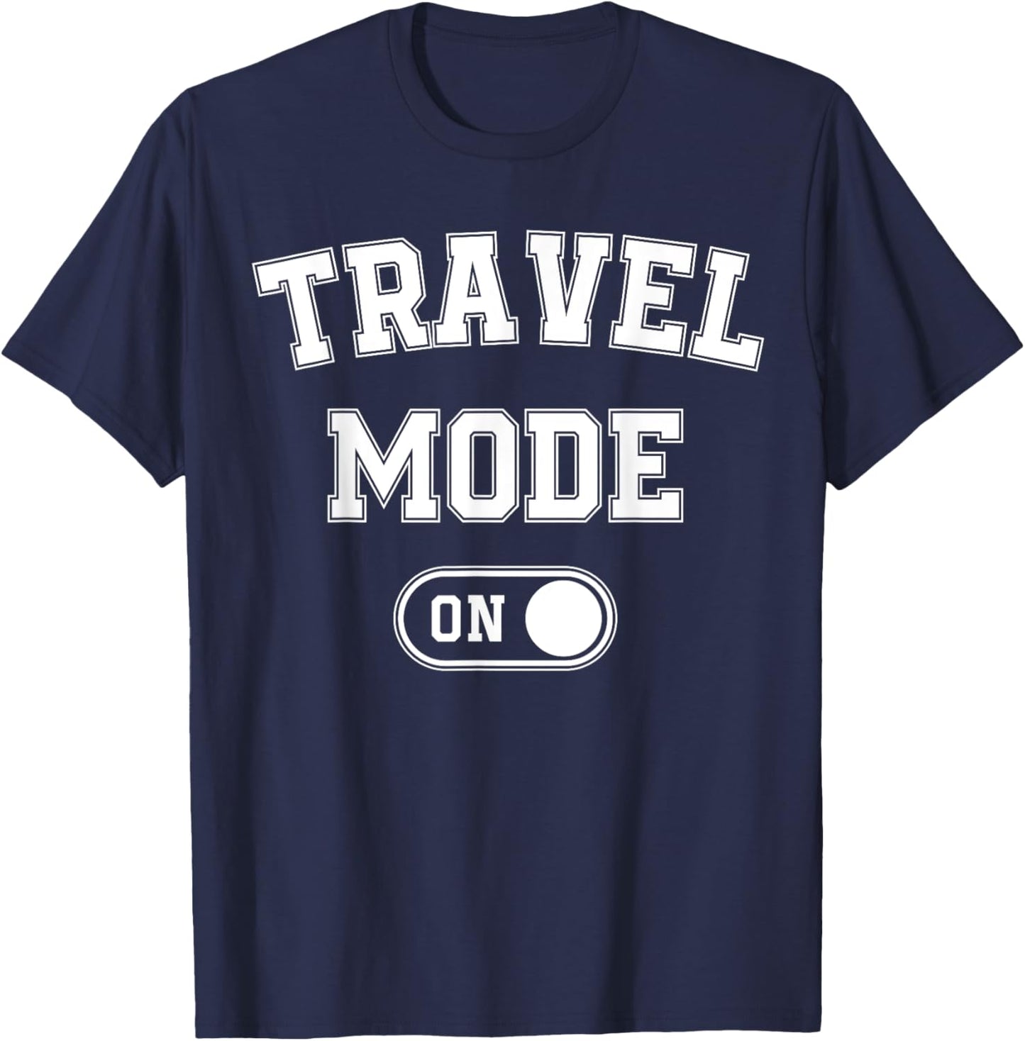 Travel Mode On Funny Traveler Gift Traveling Explorer Trip T-Shirt - T-Shirt | Navy