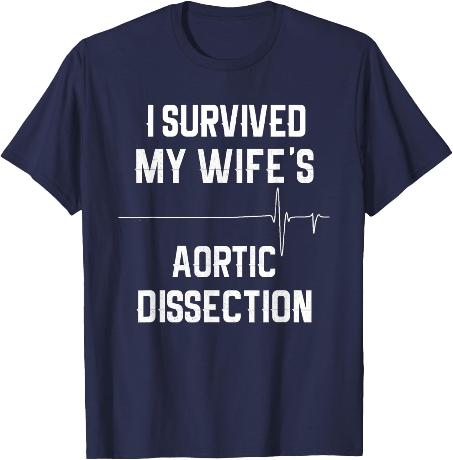 I Survived My Wife's Aortic Dissection T-Shirt - T-Shirt | Navy
