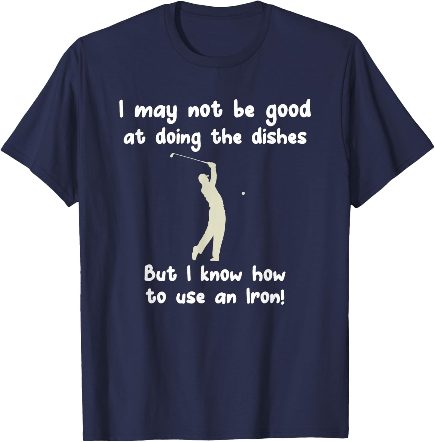 Funny Golf Gag: Fun Vintage Golfing Iron Pun / Joke Golfer T-Shirt - T-Shirt | Navy