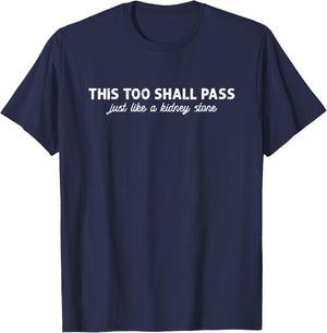 This too shall pass just like a kidney stone - kidney organ T-Shirt - T-Shirt | Navy