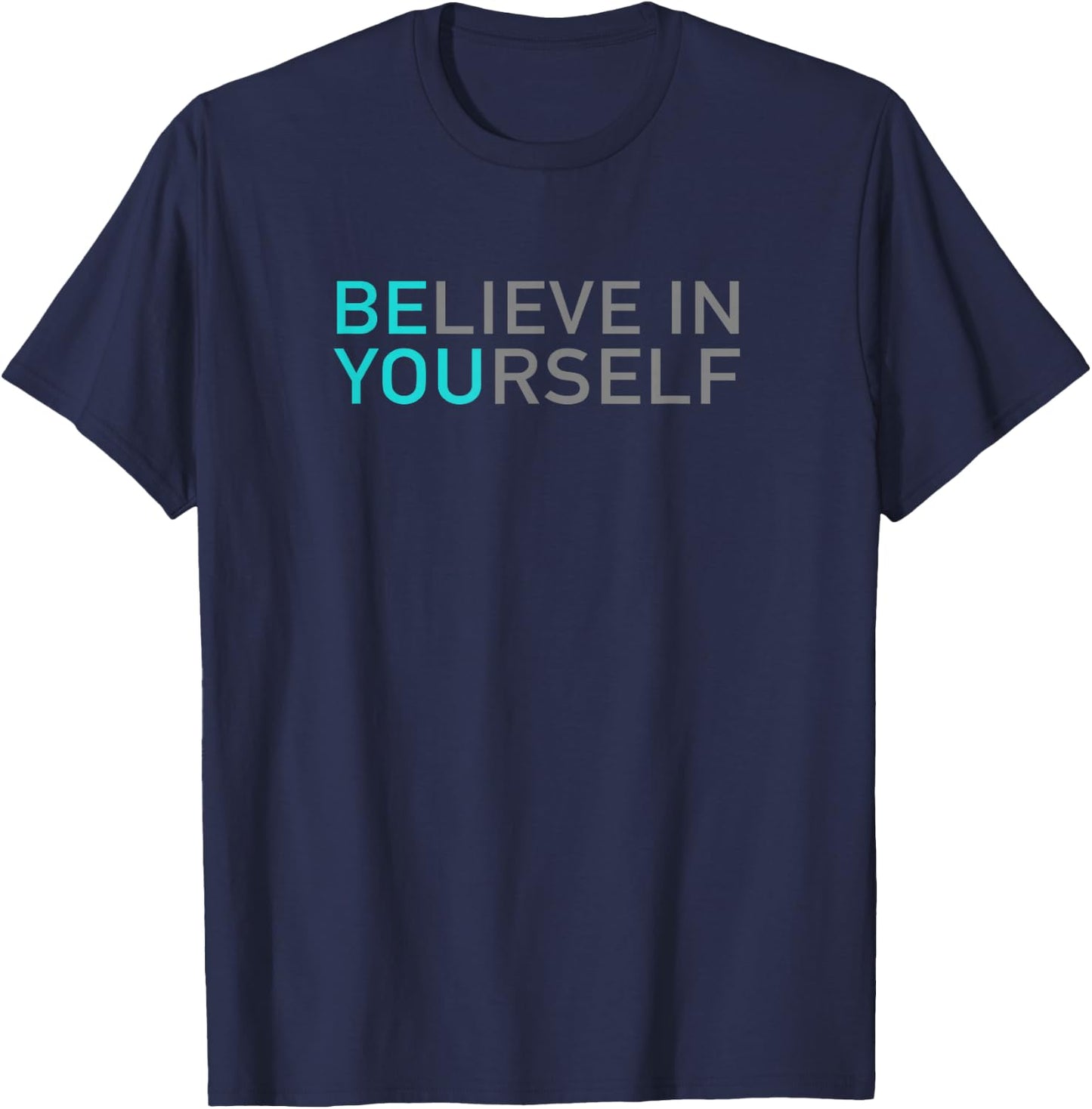 Positive Message Be You Believe In Yourself Quote Sayings T-Shirt - T-Shirt | Navy