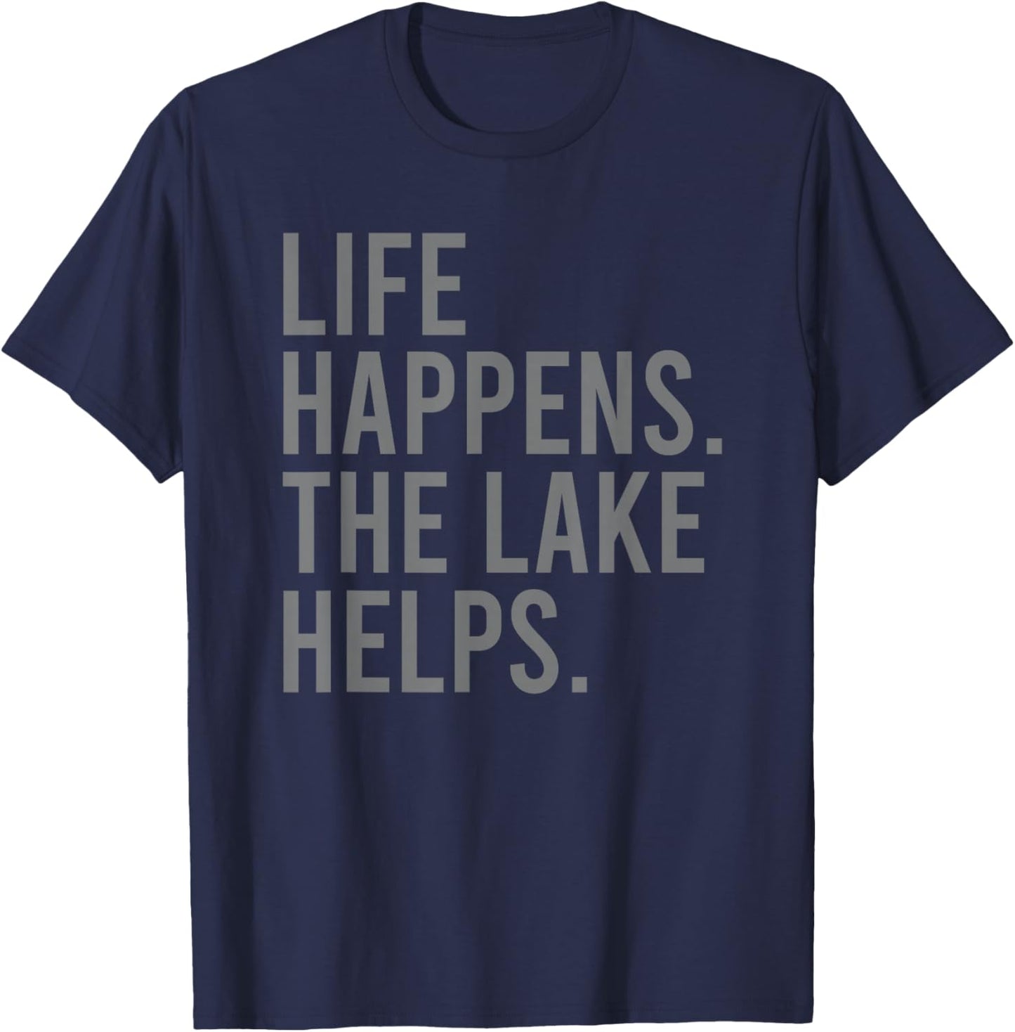 Life Happens the Lake Helps T-Shirt - T-Shirt | Navy
