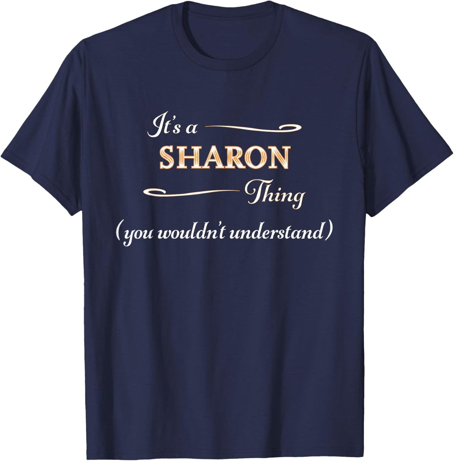 It's a SHARON Thing, You Wouldn't Understand | Name Gift T-Shirt - T-Shirt | Navy