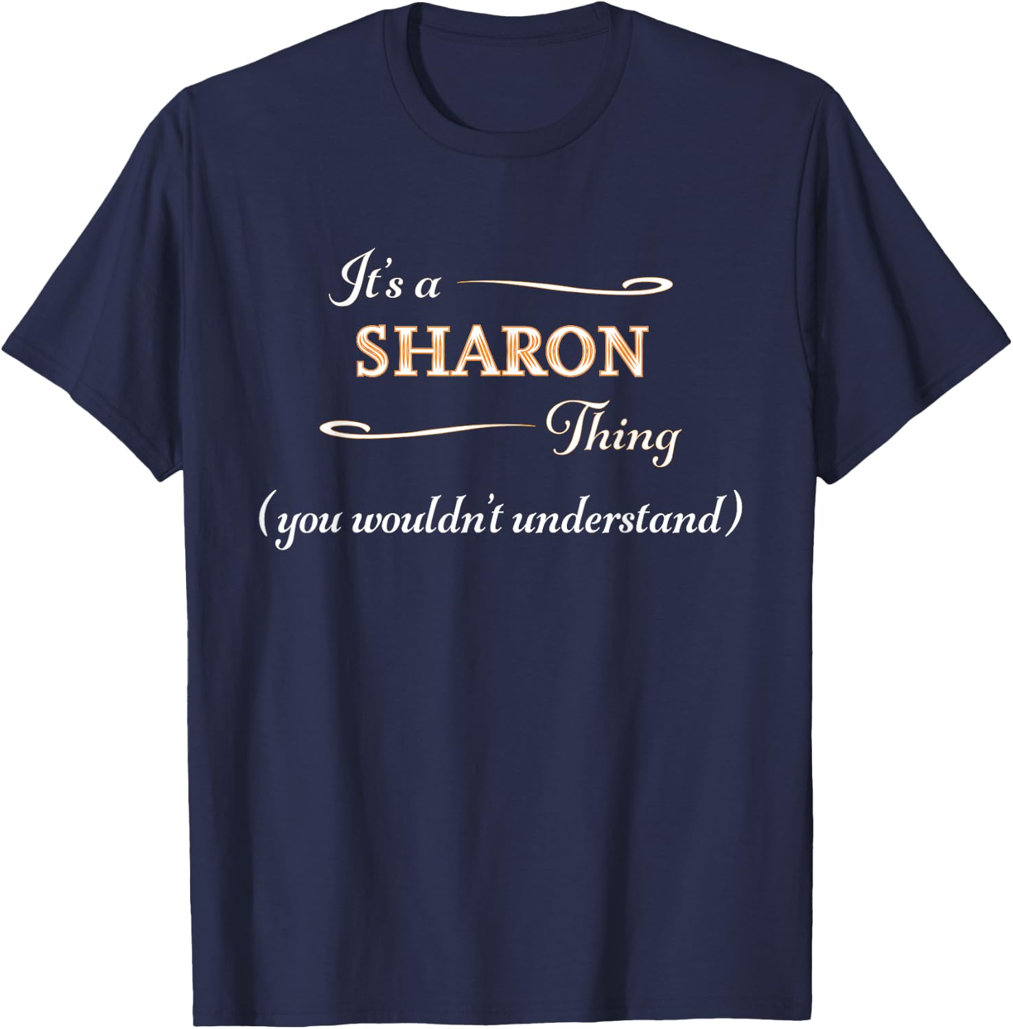 It's a SHARON Thing, You Wouldn't Understand | Name Gift T-Shirt - T-Shirt | Navy