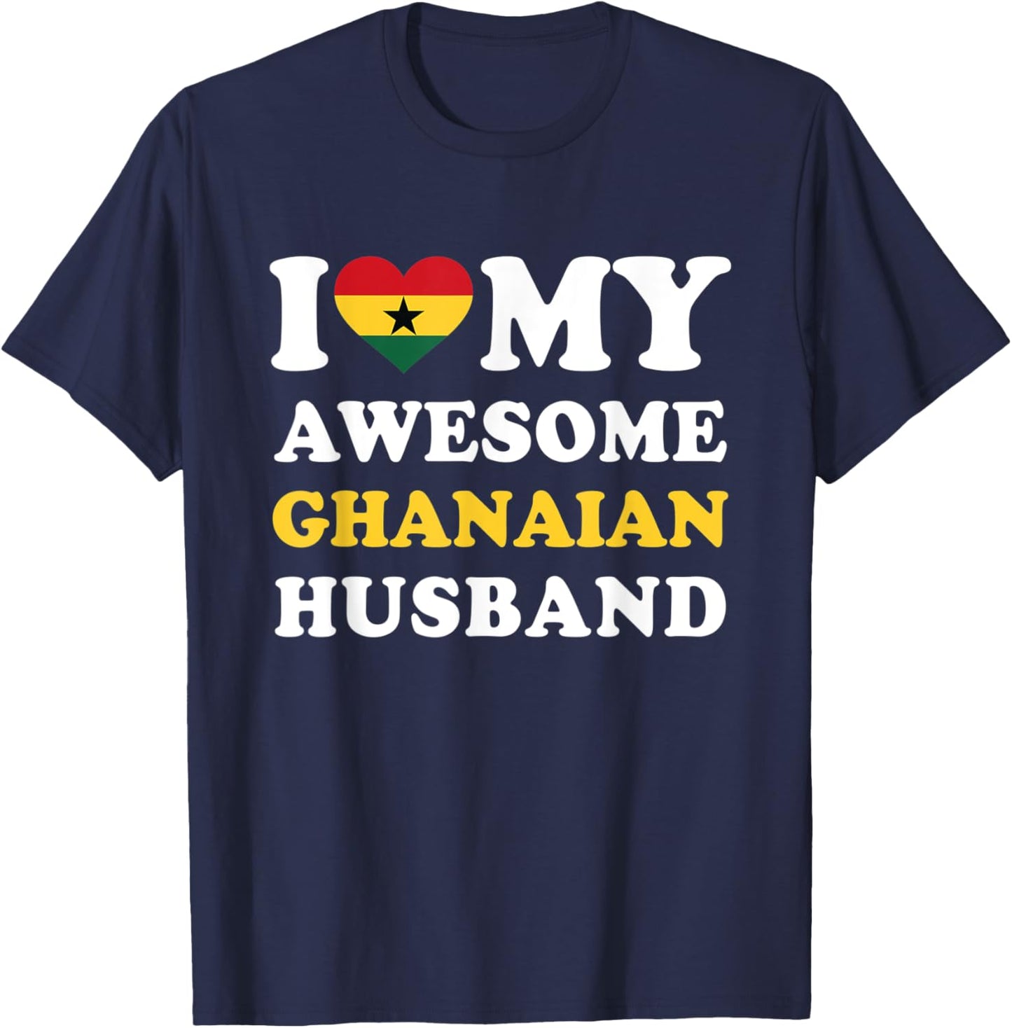I love My Awesome Ghanaian Husband Funny T-Shirt - T-Shirt | Navy