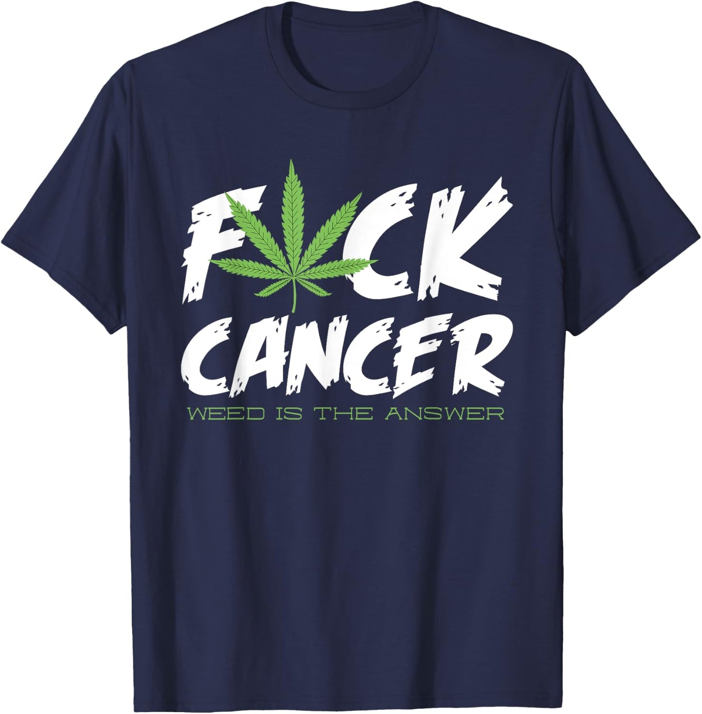 Fuck Cancer Shirt | Weed Cannabis Marijuana T-Shirt - T-Shirt | Navy