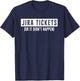 JIRA tickets or it didn't happen funny computer science code T-Shirt - T-Shirt | Navy