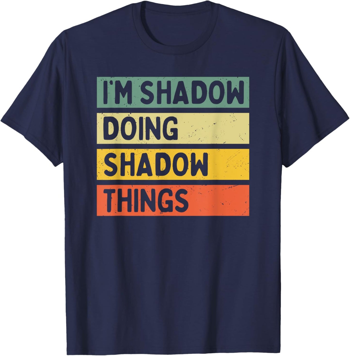 I'm Shadow Doing Shadow Things Funny Personalized Quote T-Shirt - T-Shirt | Navy