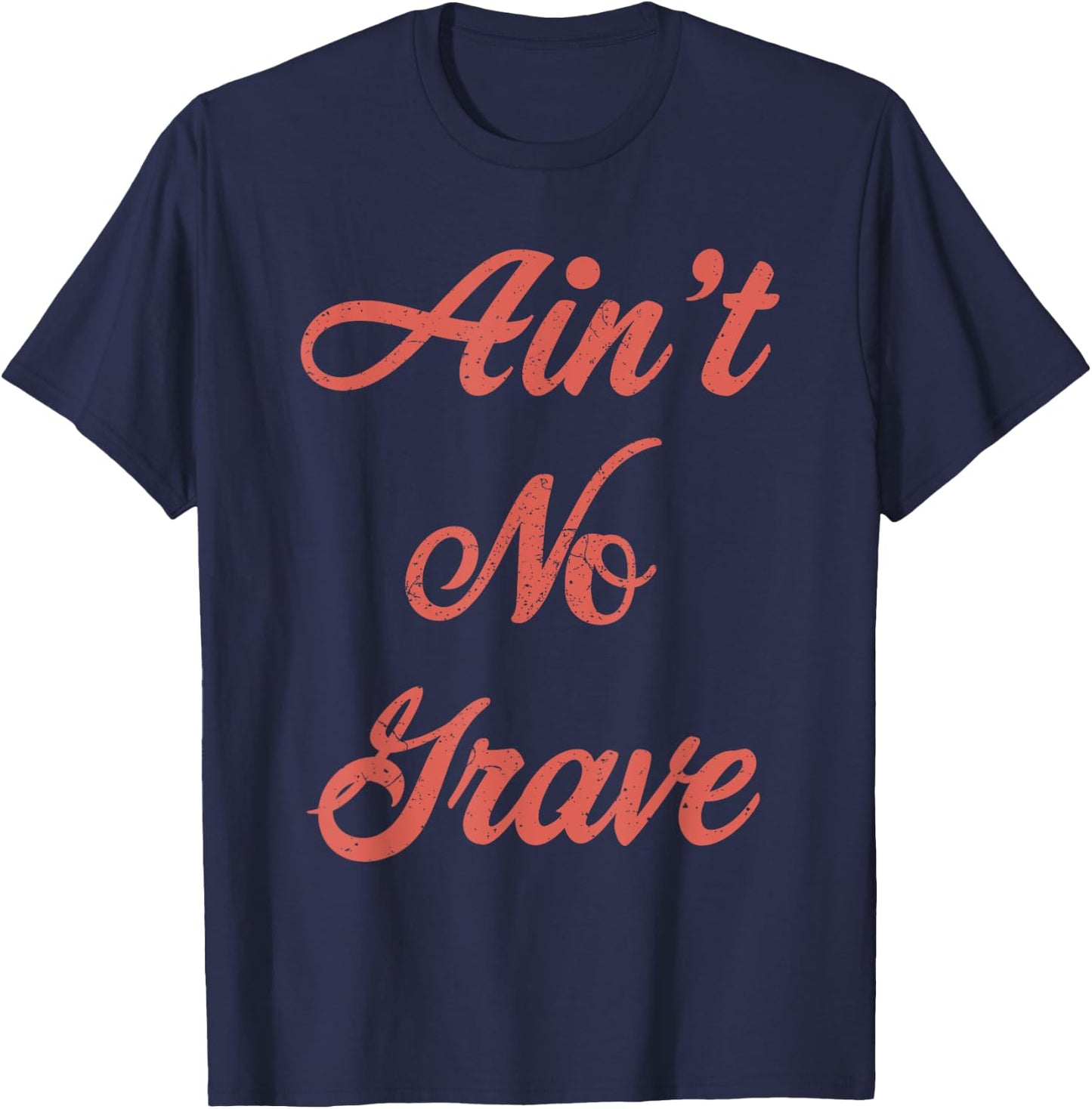 Ain't No Grave Matthew 28 6 Christian Scripture Quote T-Shirt - T-Shirt | Navy
