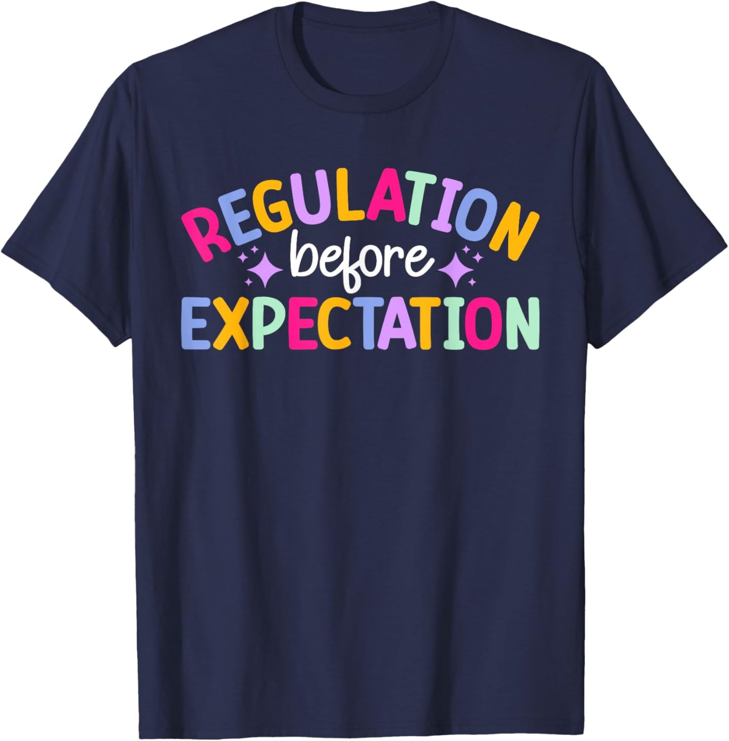 Regulation Before Expectation ABA Therapist ABA Therapy T-Shirt - T-Shirt | Navy