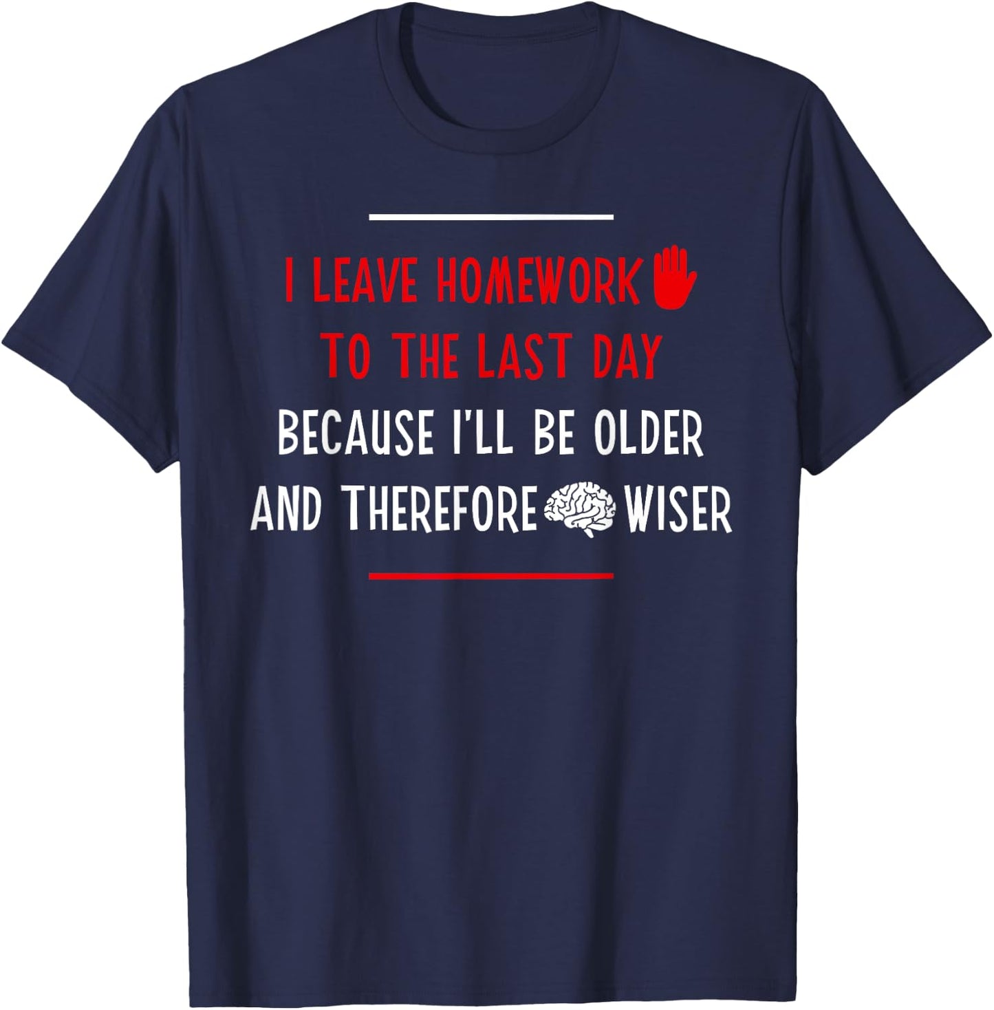 Funny Homework School Humor Saying Teen Girls Boys Student T-Shirt - T-Shirt | Navy