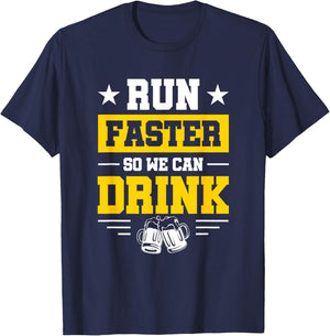 Marathon Spectator's Motto - Run Faster So We Can Drink T-Shirt - T-Shirt | Navy