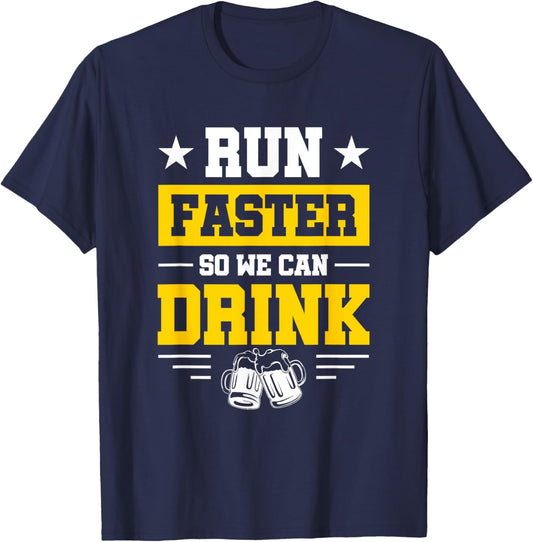 Marathon Spectator's Motto - Run Faster So We Can Drink T-Shirt - T-Shirt | Navy