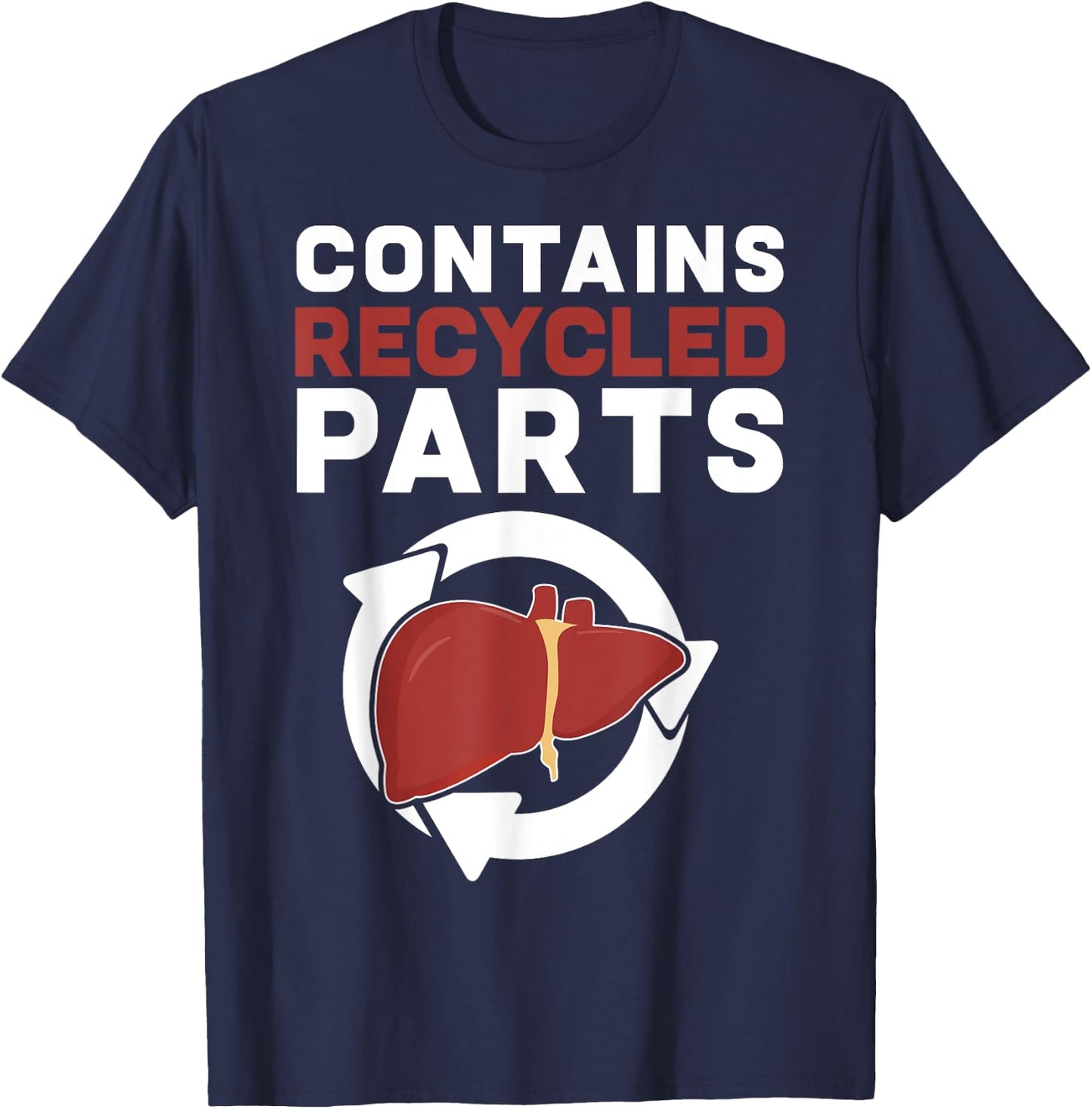Contains Recycled Parts Liver Transplant Survivor designs T-Shirt - T-Shirt | Navy