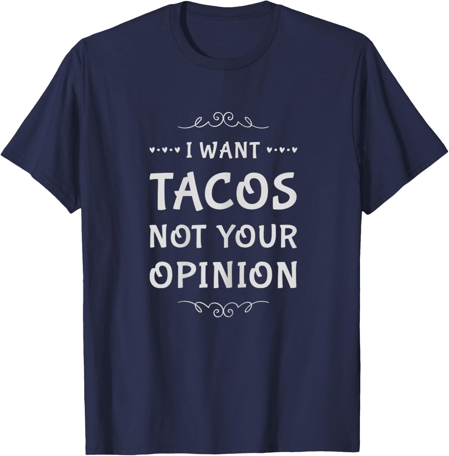 Cute Tween Sarcastic Quote I Want Tacos Not Your Opinion T-Shirt - T-Shirt | Navy