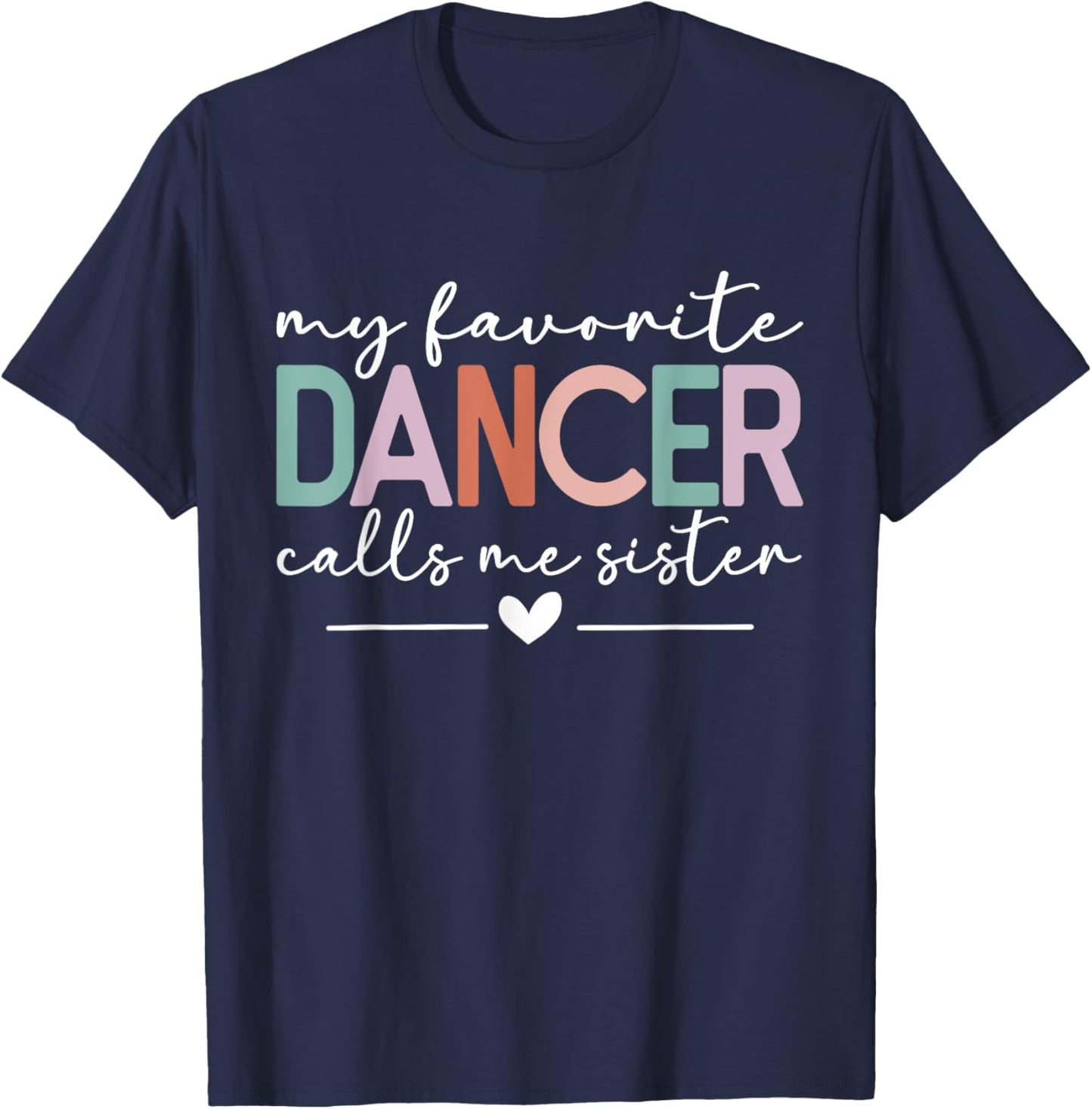 My Favorite Dancer Calls Me Sister Funny Dance Sister T-Shirt - T-Shirt | Navy