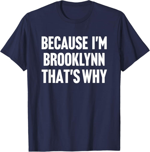 Because I'm Brooklynn That's Why Am Personalized Name