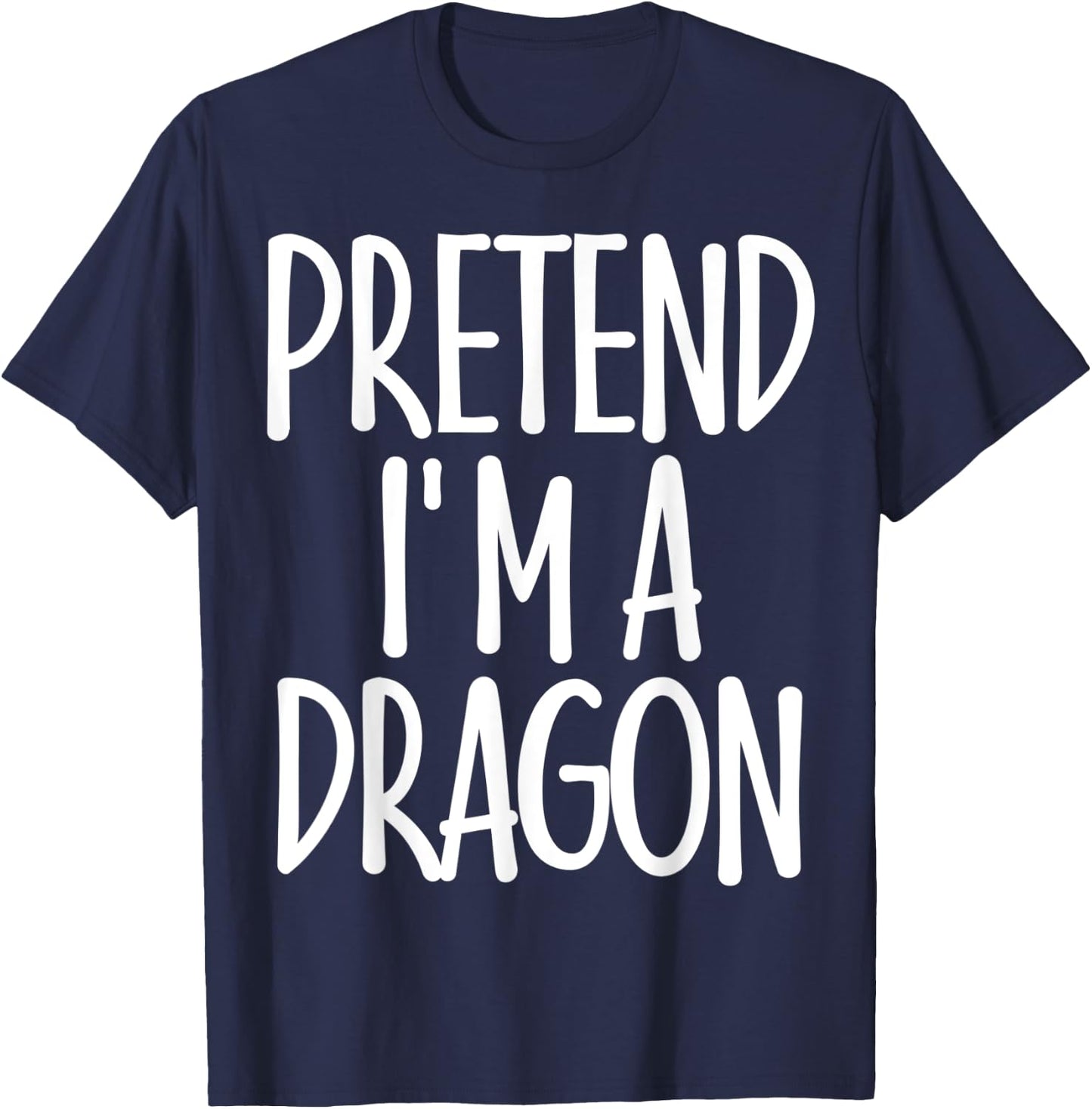 Easy Pretend I'm Dragon Costume Gift Joke Halloween Apparel T-Shirt - T-Shirt | Navy