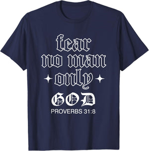 Fear No Man Only God Proverbs 31:8 God Quote Lover T-Shirt - T-Shirt | Navy