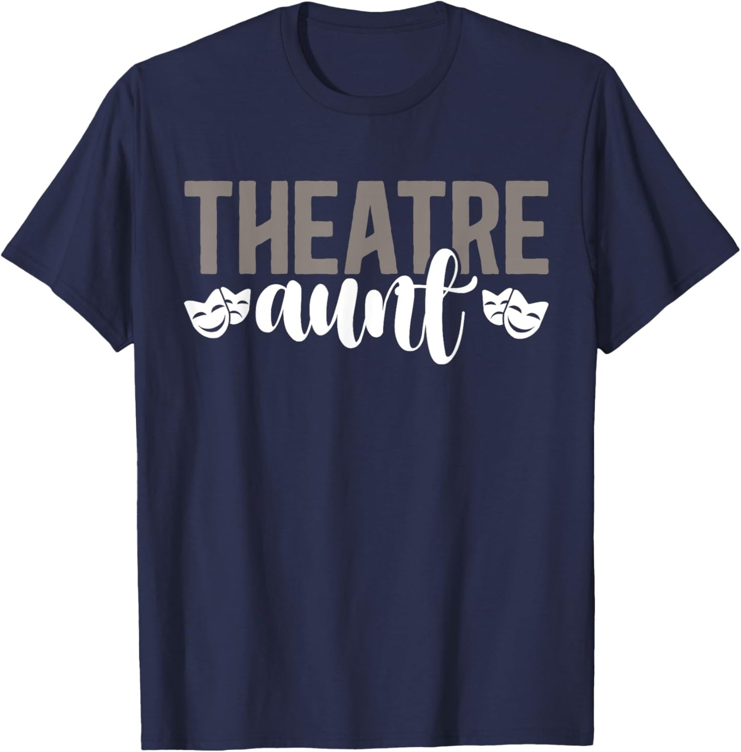 Theatre Aunt Theatre Actor Aunt Theatre Actress Aunt T-Shirt - T-Shirt | Navy