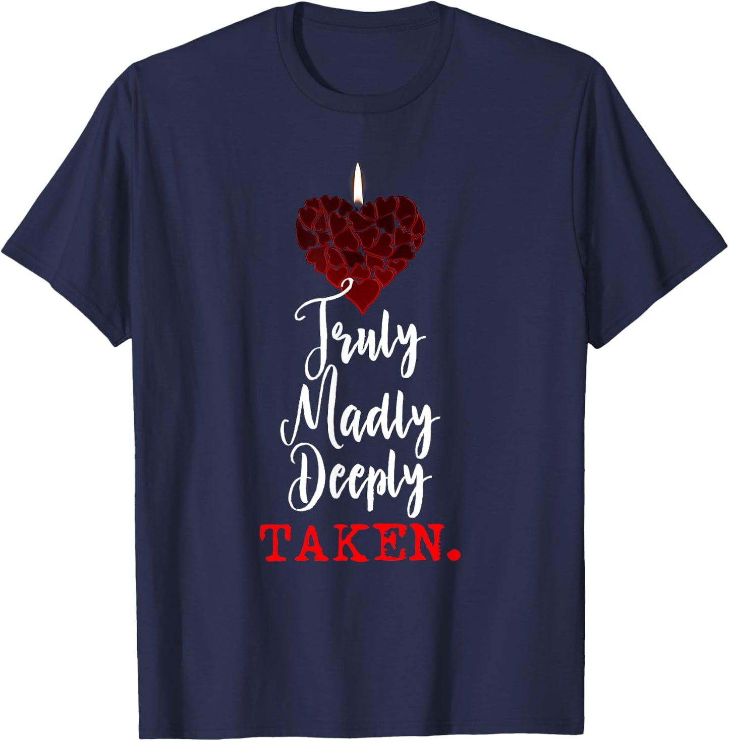 Couple Shirts Truly Madly Deeply Taken Valentines Love Gift T-Shirt - T-Shirt | Navy