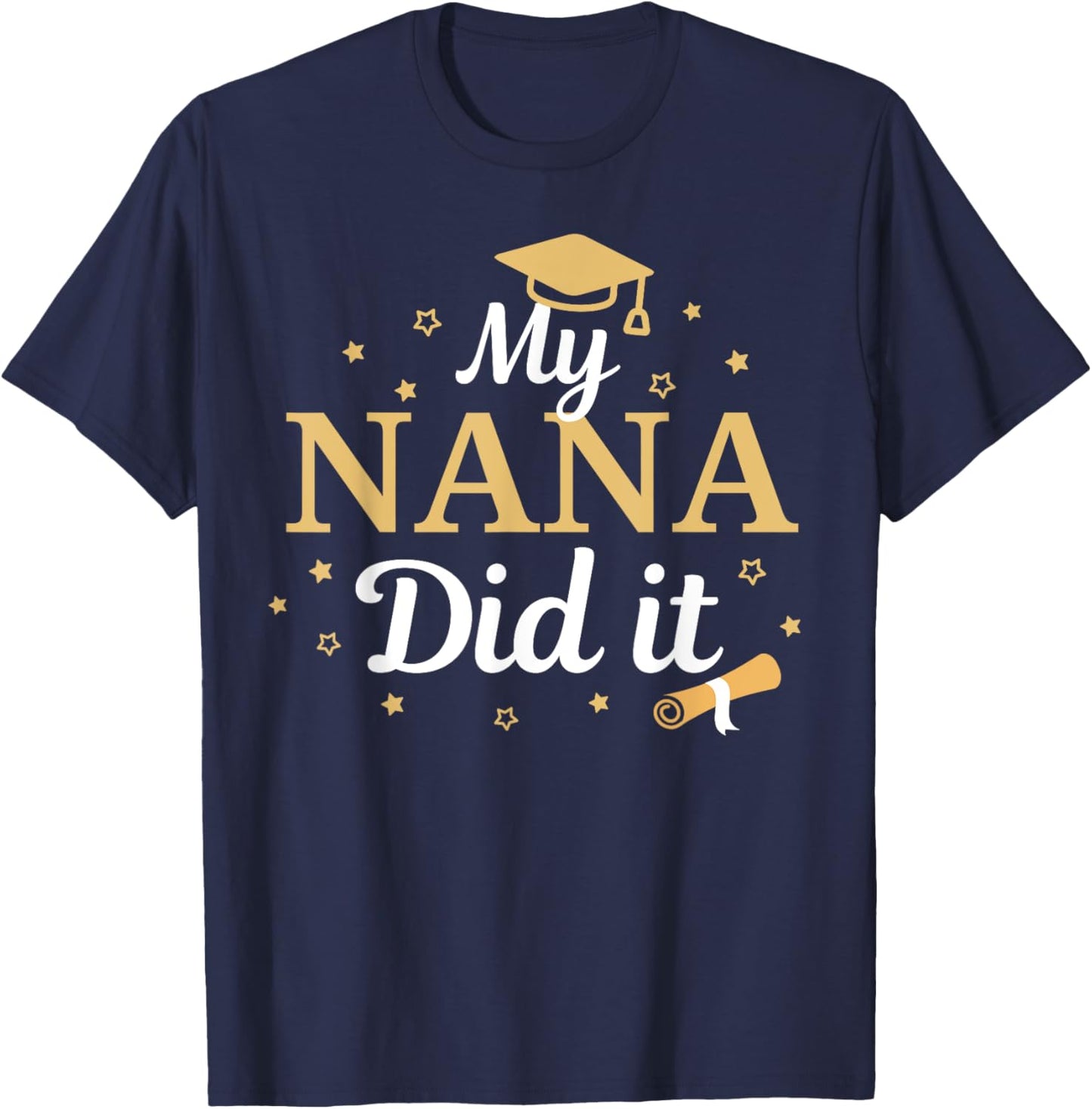 My Nana Did It Proud Class Senior Graduate Graduation T-Shirt - T-Shirt | Navy