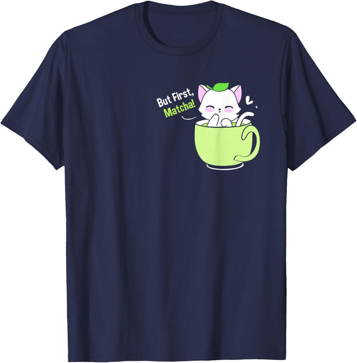 Matcha Tea Love But First Matcha Cute Cat In A Cup T-Shirt - T-Shirt | Navy