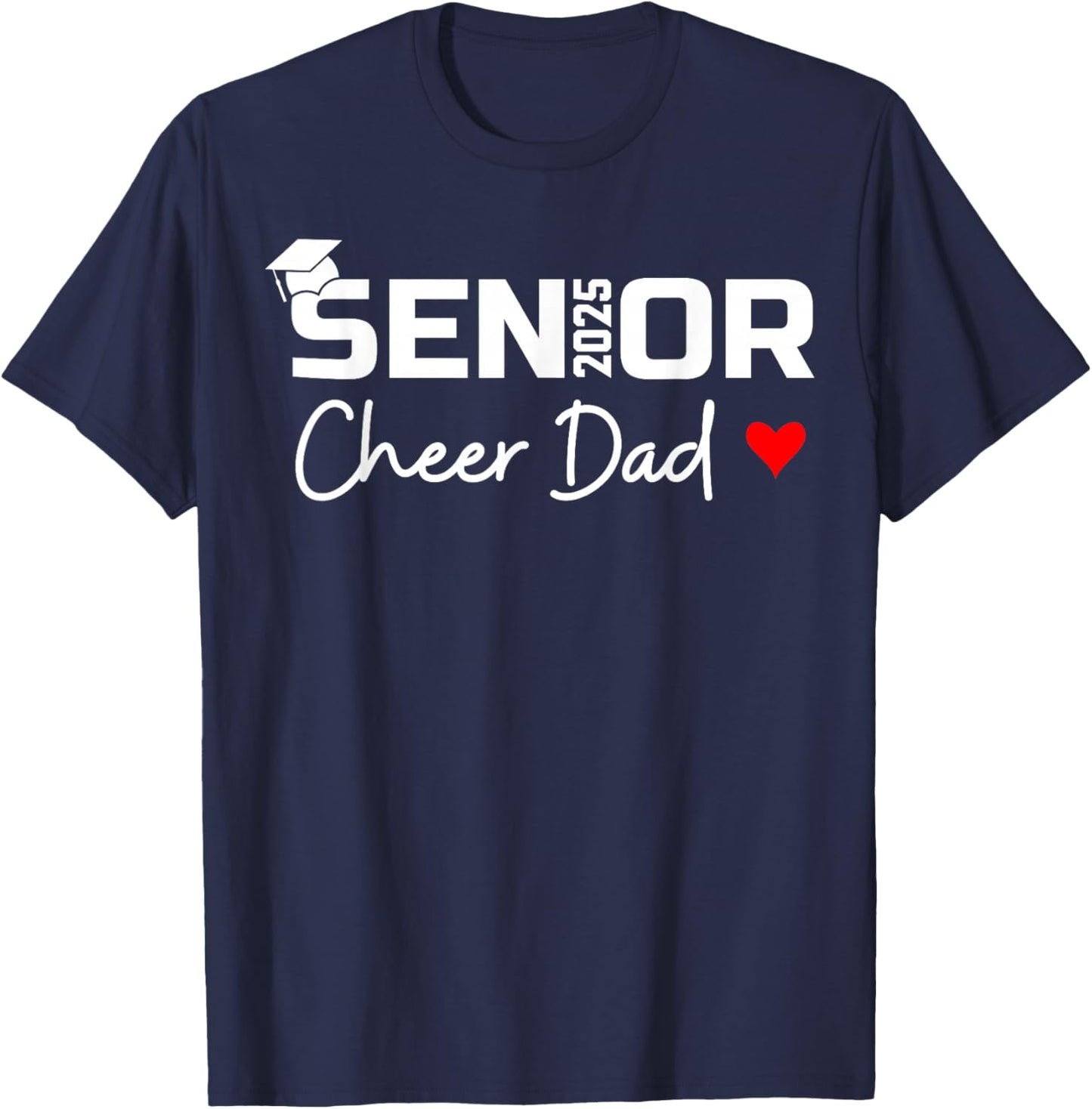 Proud Cheer Dad Of A Class Of 2025 Senior Graduate Red Heart T-Shirt - T-Shirt | Navy